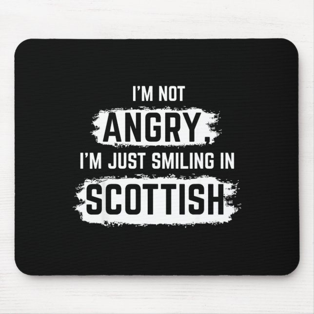 I'm Not Angry I'm Just Smiling In Scottish Dad Fun Mouse Pad (Front)