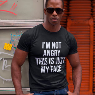 I'm Not Angry This Is Just My Face Funny Sarcastic T-Shirt