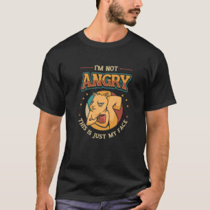 Im Not Angry This Is Just My Face Grumpy Grouch T-Shirt