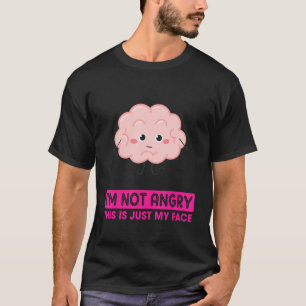 I'm Not Angry This Is Just My Face Sarcastic Sayin T-Shirt