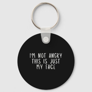 Im Not Angry This Is My Face Funny Sarcastic Quote Key Ring