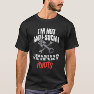 I'M Not Anti-Social Funny Mechanic T-Shirt