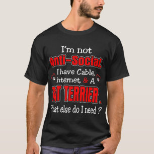 Im Not Anti-Social I Have Internet And Rat Terrier T-Shirt