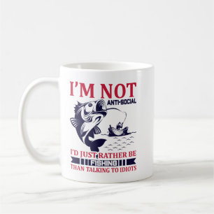 I'm Not Anti Social, I'd Just Rather Be Fishing Th Coffee Mug