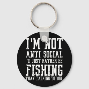 Im Not Anti-social I'd Just Rather Be Fishing Than Key Ring