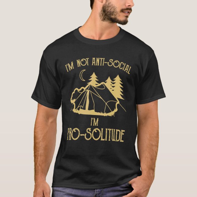 I'm Not Anti Social I'm Pro Solitude  Introverts 1 T-Shirt (Front)