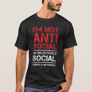 I'M Not Anti-Social I'M Selectively Sarcastic Funn T-Shirt