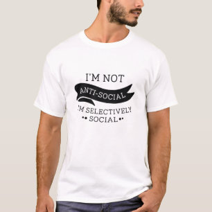 I'm Not Anti-Social T-Shirt