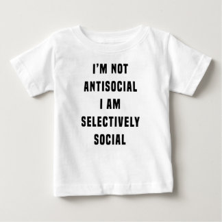 I'm not antisocial, I am selectively social Baby T-Shirt