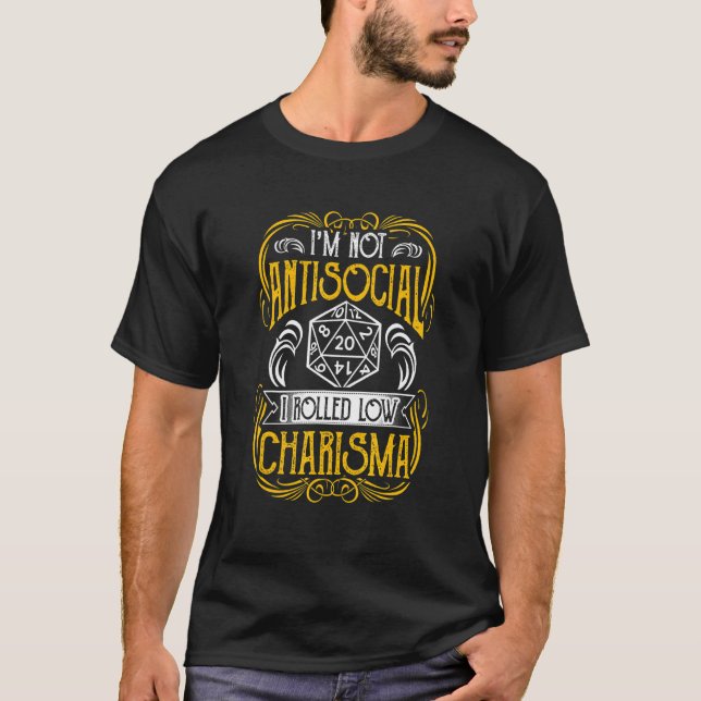Im Not Antisocial I Rolled Low On Charisma Rpg Gam T-Shirt (Front)