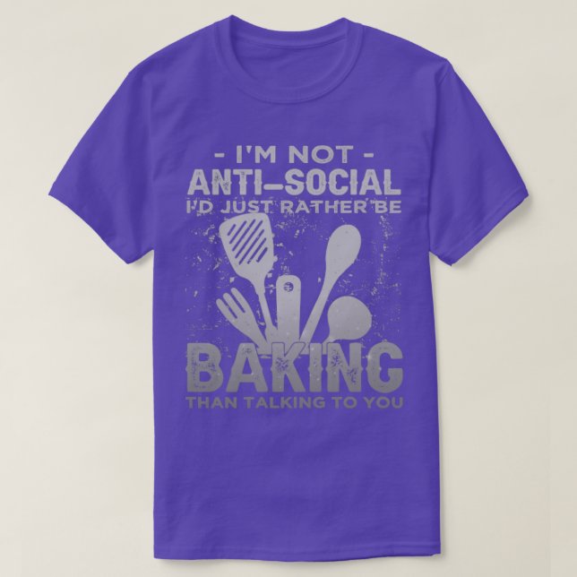 Im Not AntiSocial Id Just Rather Be Baking Introve T-Shirt (Design Front)