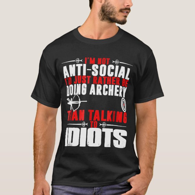 Im Not Antisocial Id Just Rather Be Doing Archery T-Shirt (Front)