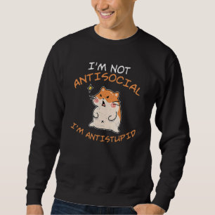 I'm Not Antisocial I'm Anti Stupid Guinea Pig Own Sweatshirt