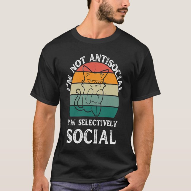 I'm not antisocial Im selectively social T-Shirt (Front)