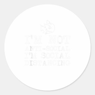 Im Not AntiSocial Im Social Distancing TShirt Classic Round Sticker
