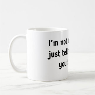 I'm Not Arguing Coffee Mug