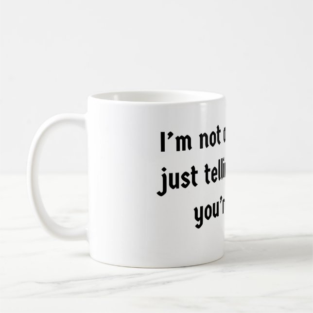 I'm Not Arguing  Coffee Mug (Left)
