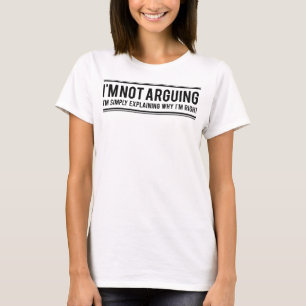 I'm Not Arguing Funny Slogan Womens T-Shirt White