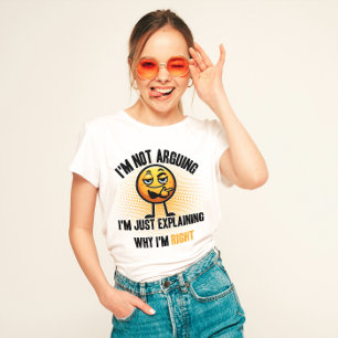 "I'm Not Arguing, Funny T-Shirt