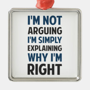 I'm Not Arguing I'm Explaining Metal Ornament