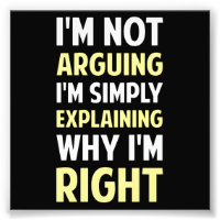 I'm Not Arguing I'm Explaining