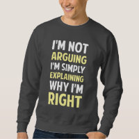 I'm Not Arguing I'm Explaining