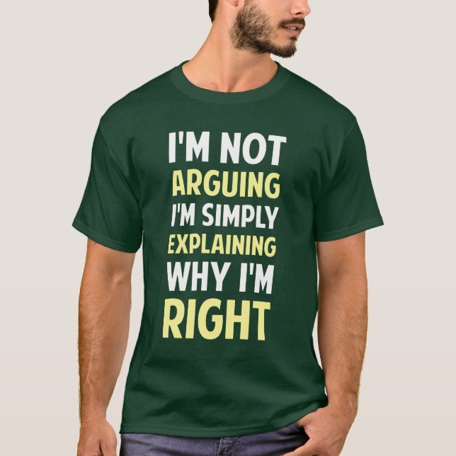I'm Not Arguing I'm Explaining T-Shirt (Front)