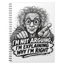I'm Not Arguing I'm Explaining Why I'm Right !
