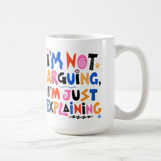 I'm Not Arguing I'm Just Explaining - Maximalist L Coffee Mug