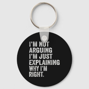 Im Not Arguing Im Just Explaining Why I Am Right F Key Ring