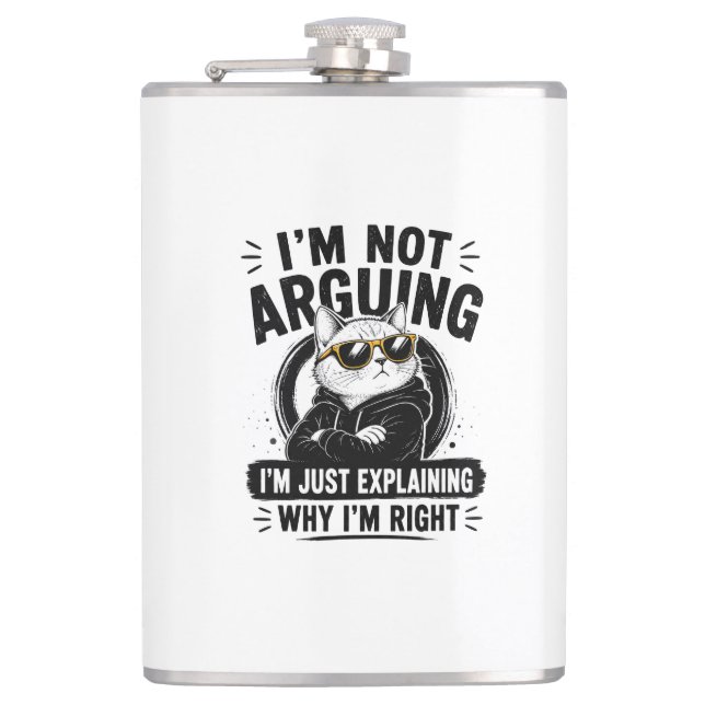I'm Not Arguing – I'm Just Explaining Why I'm Righ Hip Flask (Front)