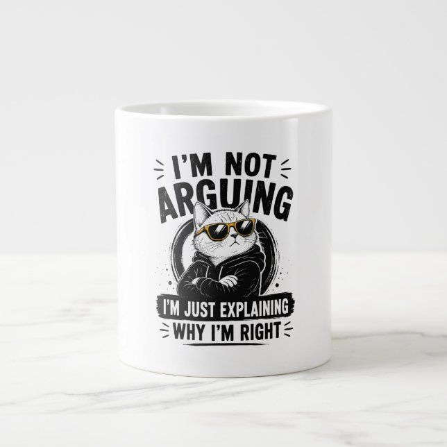I'm Not Arguing – I'm Just Explaining Why I'm Righ Large Coffee Mug (Front)