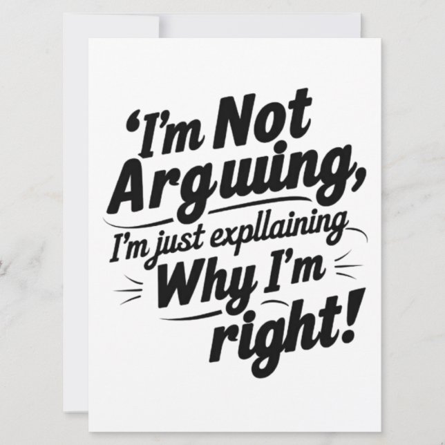 I'm Not Arguing, I'm Just Explaining Why I'm Right Invitation (Front)