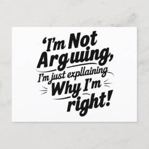 I'm Not Arguing, I'm Just Explaining Why I'm Right Invitation Postcard