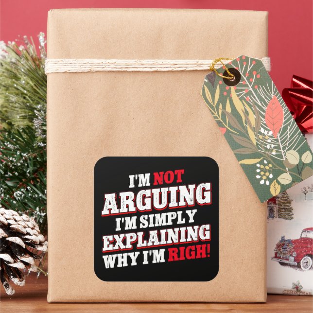 I'm Not Arguing I'm Just Explaining Why I'm Right Square Sticker (Holiday)