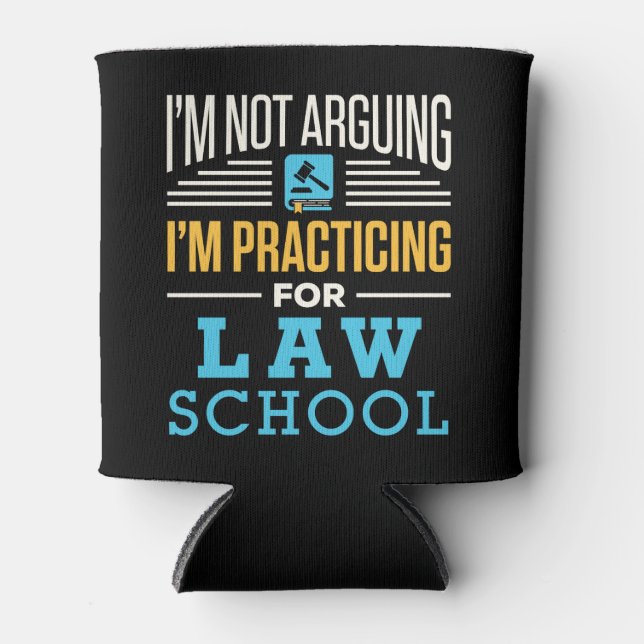 I'm Not Arguing I'm Practicing for Law School  Can Cooler (Front)