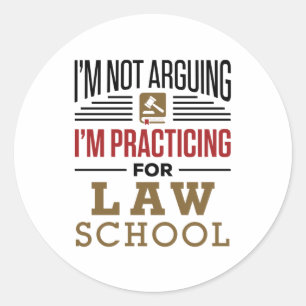 I'm Not Arguing I'm Practicing for Law School Classic Round Sticker