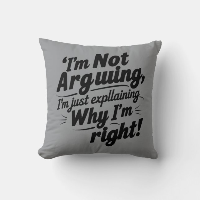 I'm Not Arguing Invitation" Cushion (Front)