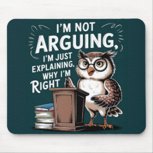 "I'm Not Arguing, Just Explaining" Fun Owl Cartoon Mouse Pad