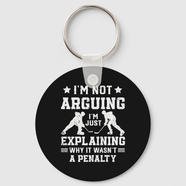 I'm Not Arguing Just Explaining Why It Wasn't  Key Ring (Front)