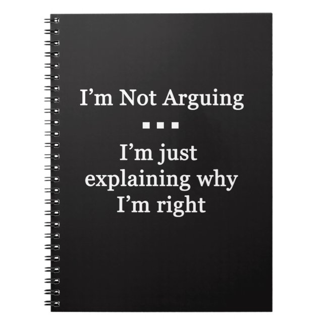 I'm Not Arguing Notebook (Front)