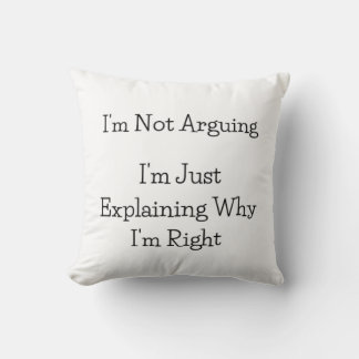 I'm Not Arguing - Pillow