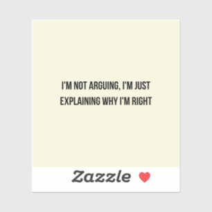 I'm Not Arguing Sticker - Funny Sarcastic Quote De