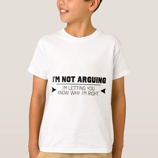 I'm Not Arguing T-Shirt (Front)