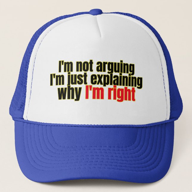 I'm Not Arguing Trucker Hat (Front)
