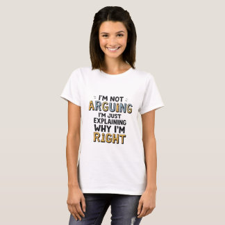 "I'm Not Arguing" Witty T-Shirt – Sarcastic Humour