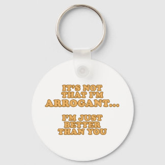 I'm Not Arrogant Key Ring