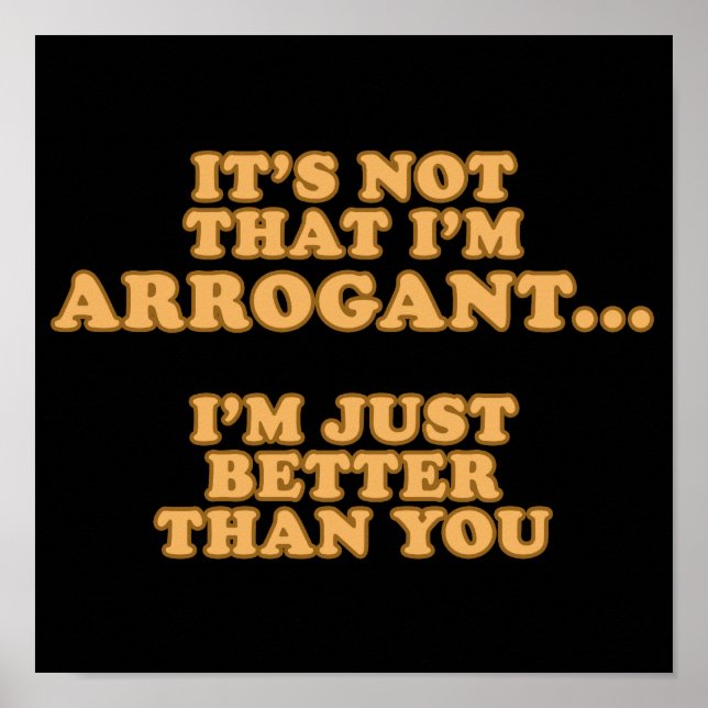 I'm Not Arrogant Poster (Front)