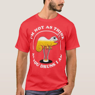 Im Not As Think As You Drunk I am Funny Drinking Q T-Shirt