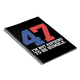I'm Not Aspiring To Be Humble Kamala Harris 47 Notebook